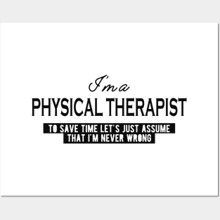 Physical Therapist  - Let's just assume I'm never wrong Posters and Art